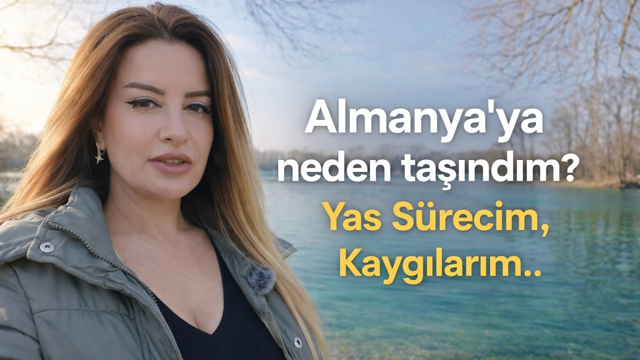 Almanya’ya Neden Taşındım? | Yas Sürecim, Kaygılarım ve Gerçekler