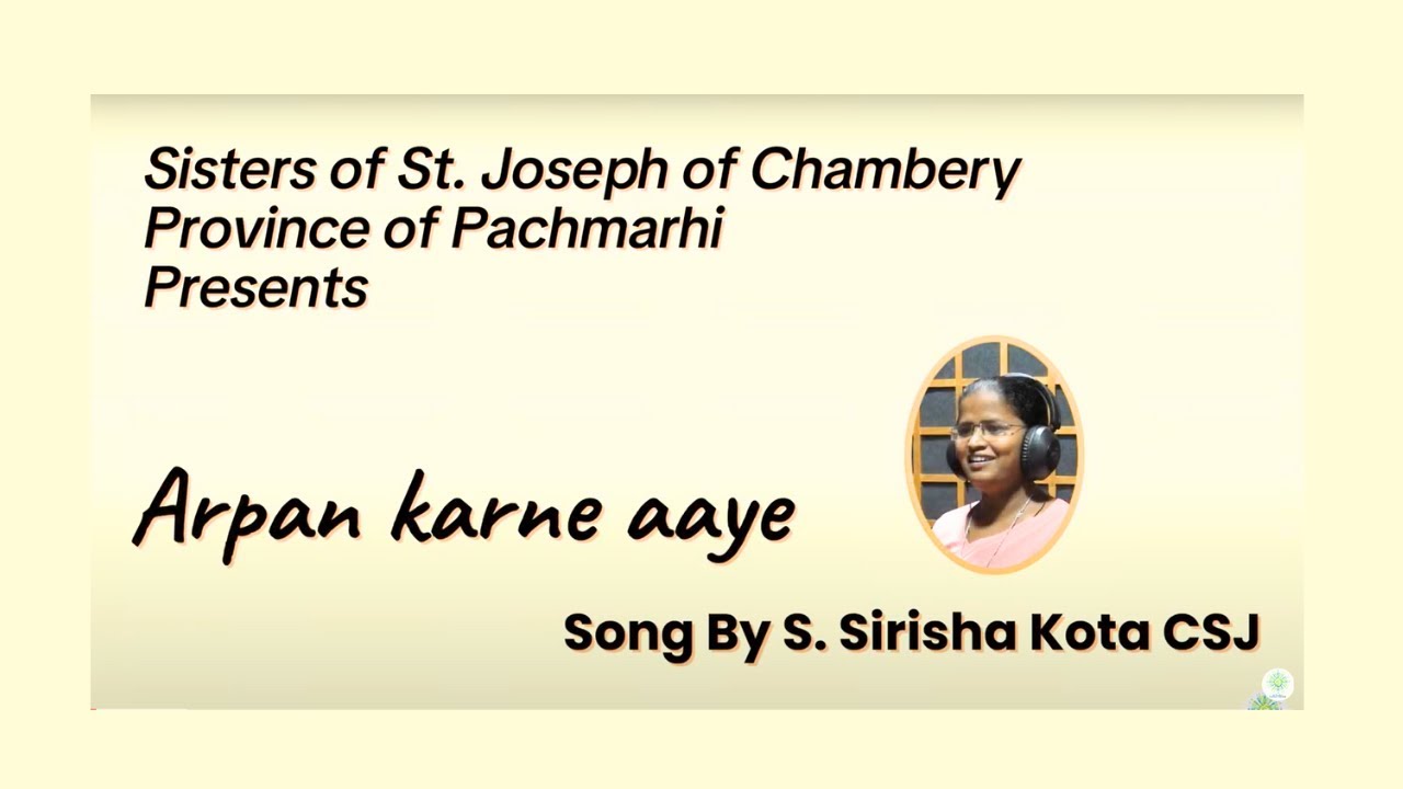 Arpan Karne | Lyrics & Composition: Sr. Sirisha Kota CSJ |  Music Arrangement: Somya Ranjan Russel