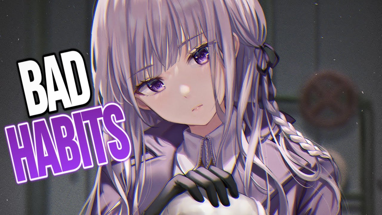 「Nightcore」&rarr;Bad Habits (NMV / Lyrics)