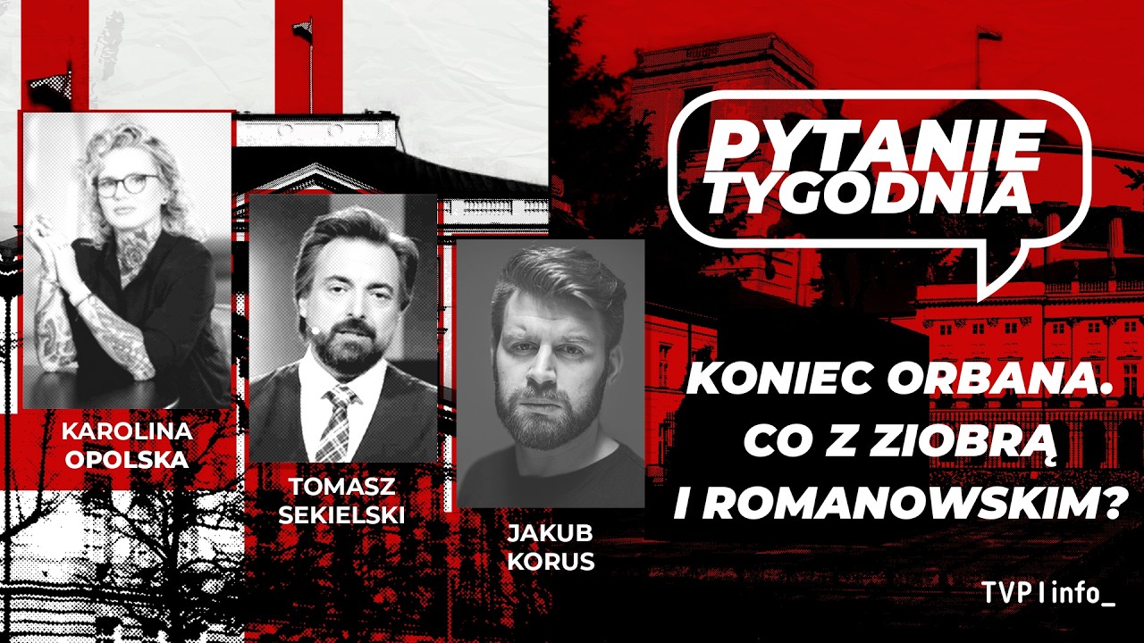 Koniec Orbana. Co z Ziobrą i Romanowskim? | Opolska, Sekielski, Korus | PYTANIE TYGODNIA