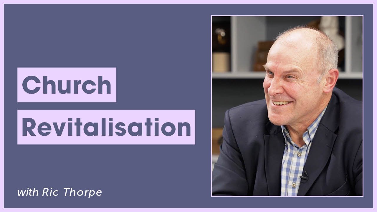 Church Revitalisation || Ric Thorpe and J.John