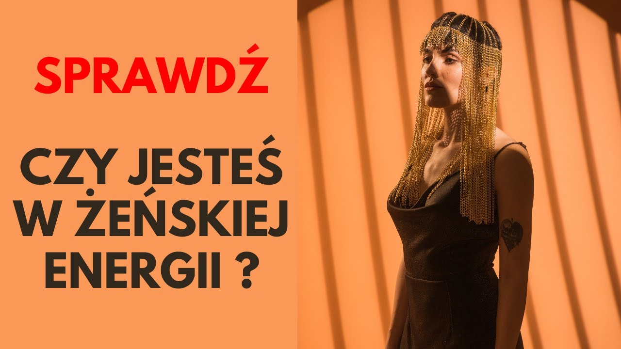 Czy jesteś w żeńskiej energii? Sprawdź ?
