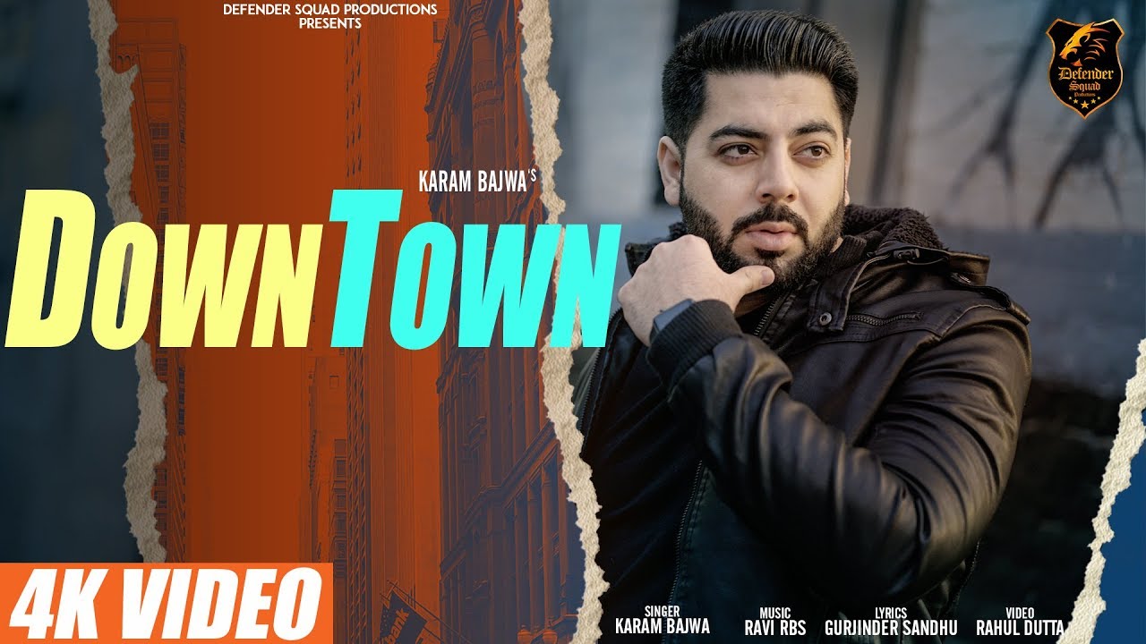 Karam Bajwa - Downtown | Ravi Rbs | Rahul Dutta [Official Video]