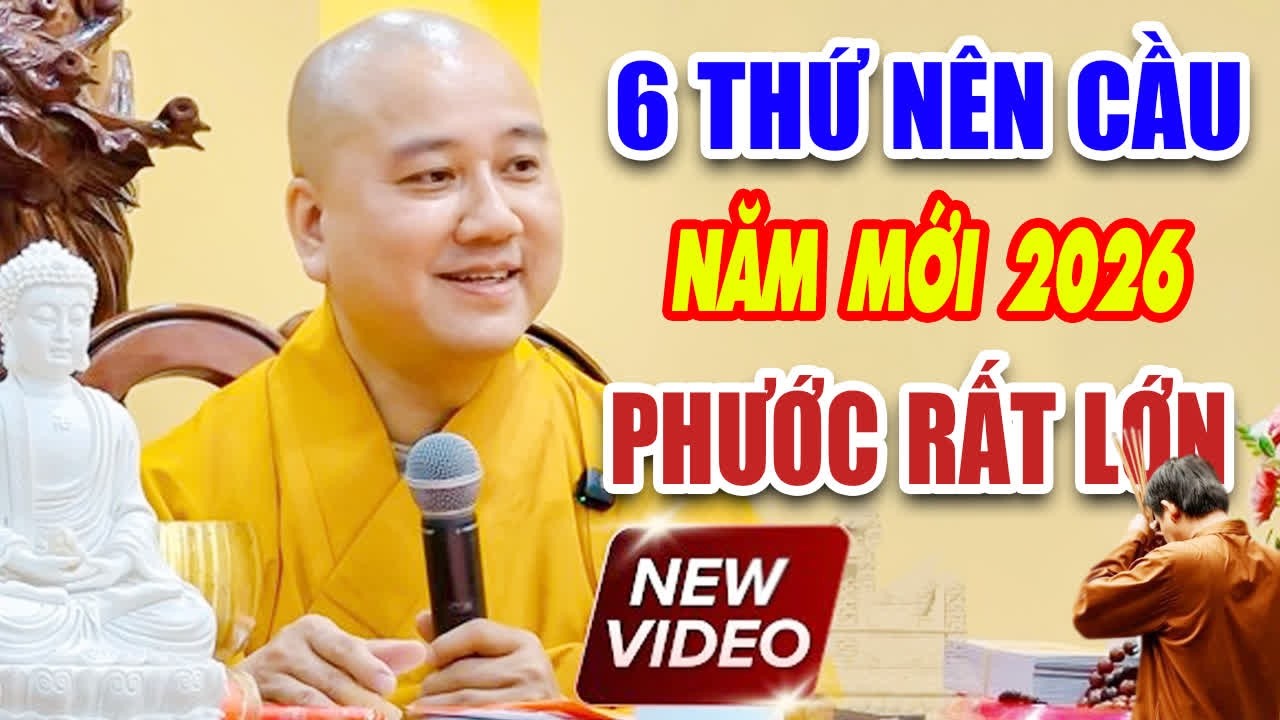 6 THỨ PHƯỚC NÊN CẦU Cho Mình và Con Cháu Trong Năm Mới 2026 