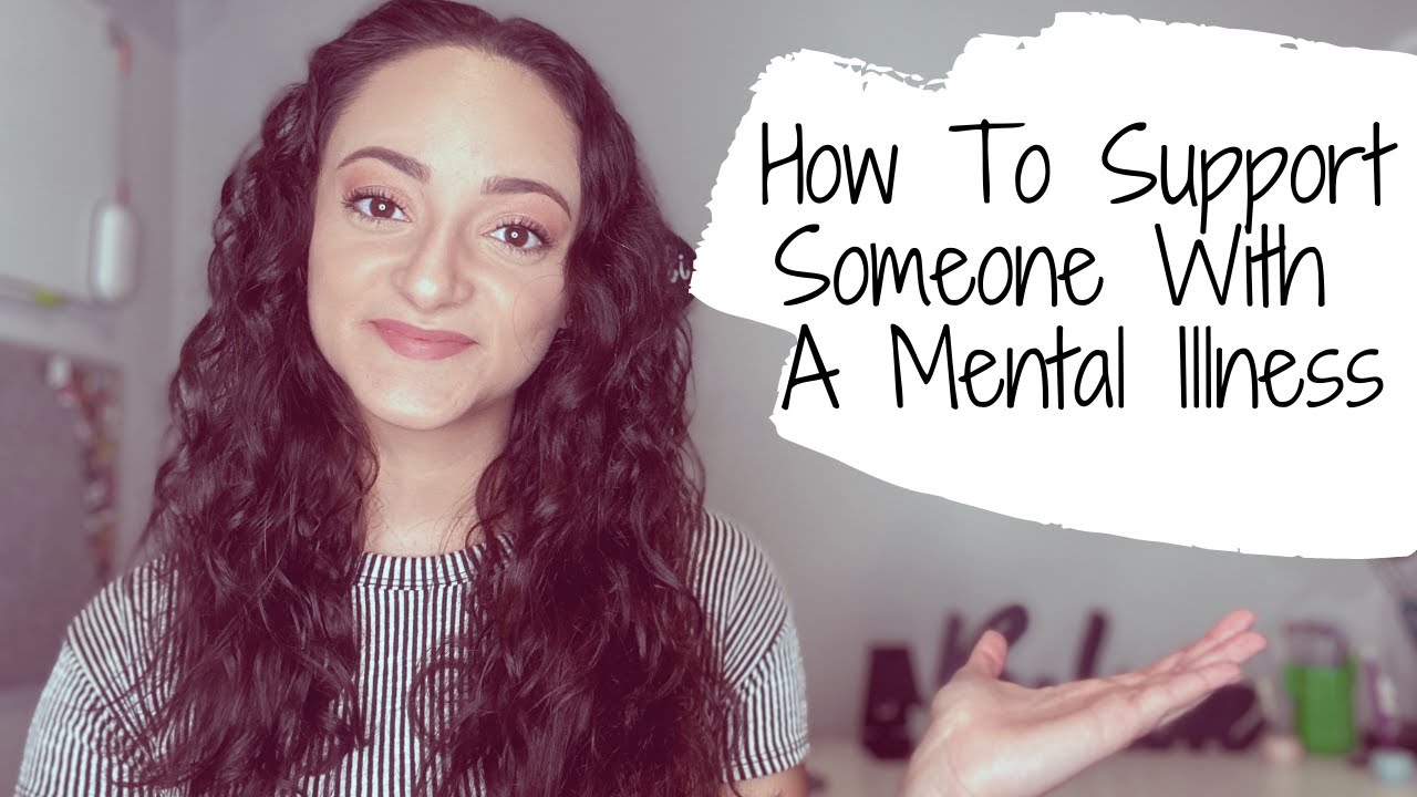 Supporting Someone With Mental Illness