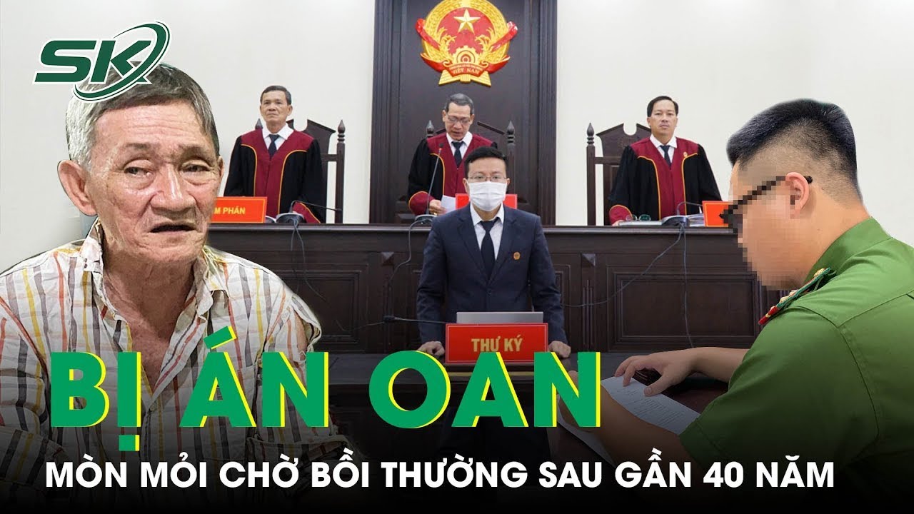 Mòn Mỏi Sau Gần 40 Năm Bị Án Oan: “Gia Đình Tan Nát, Con Cái Không Được Học Hành”