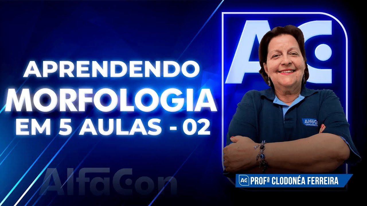 APRENDA MORFOLOGIA EM 5 AULAS - AULA 2/5 - AlfaCon