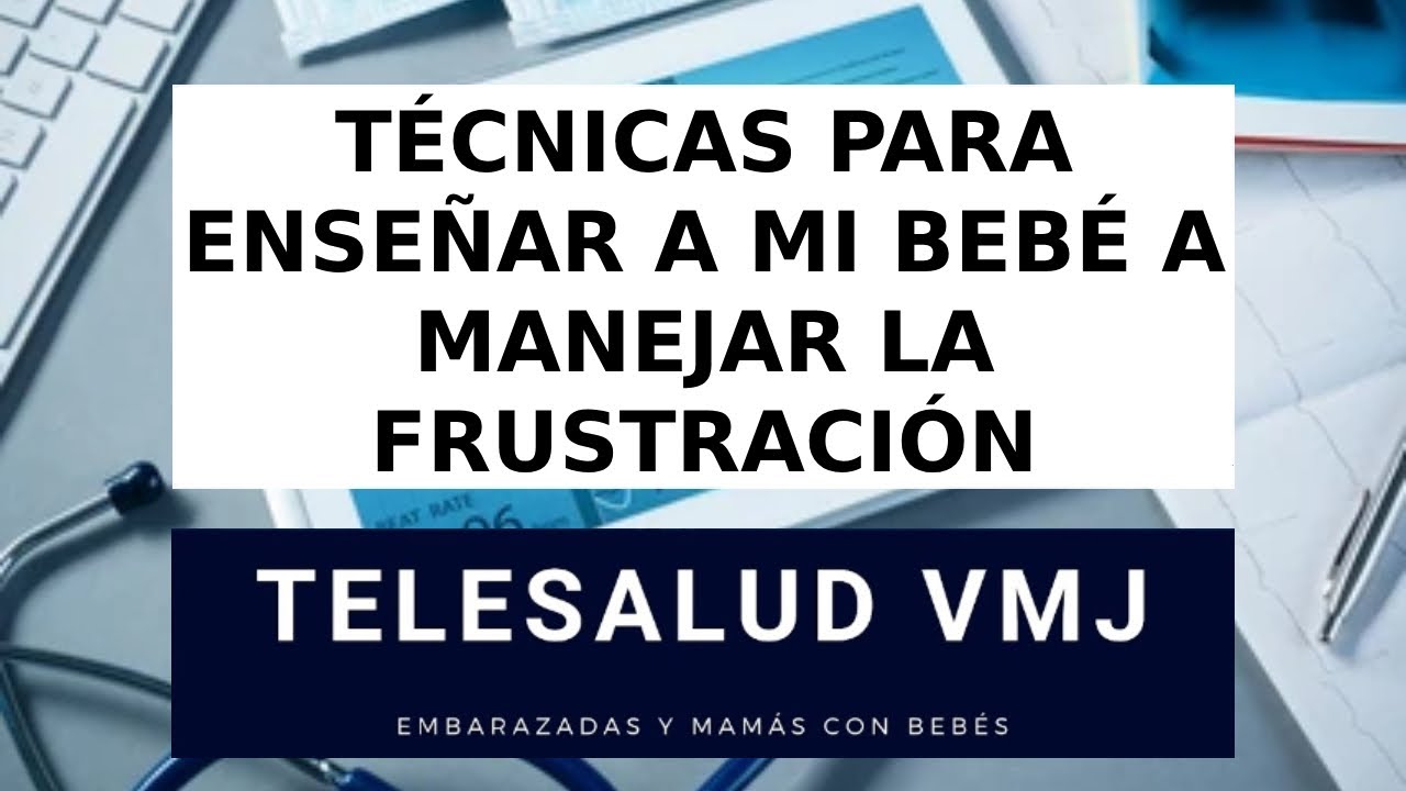 TÉCNICAS PARA ENSEÑAR A MI BEBÉ A MANEJAR LA FRUSTRACIÓN