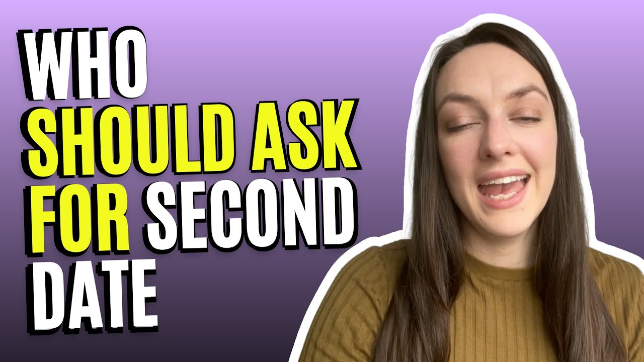 Who Should Ask For The Second Date