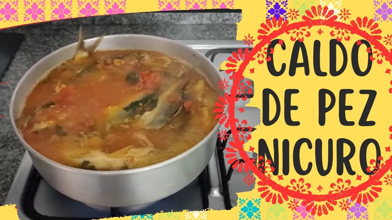 Como Preparar Caldo de Pez Nicuro.