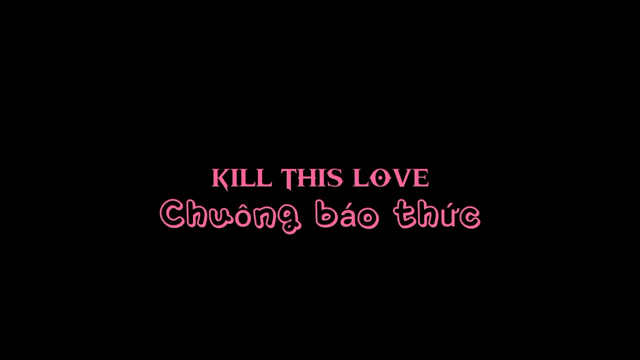 Nhạc Chuông Báo Thức BLACKPINK (Kill This Love)