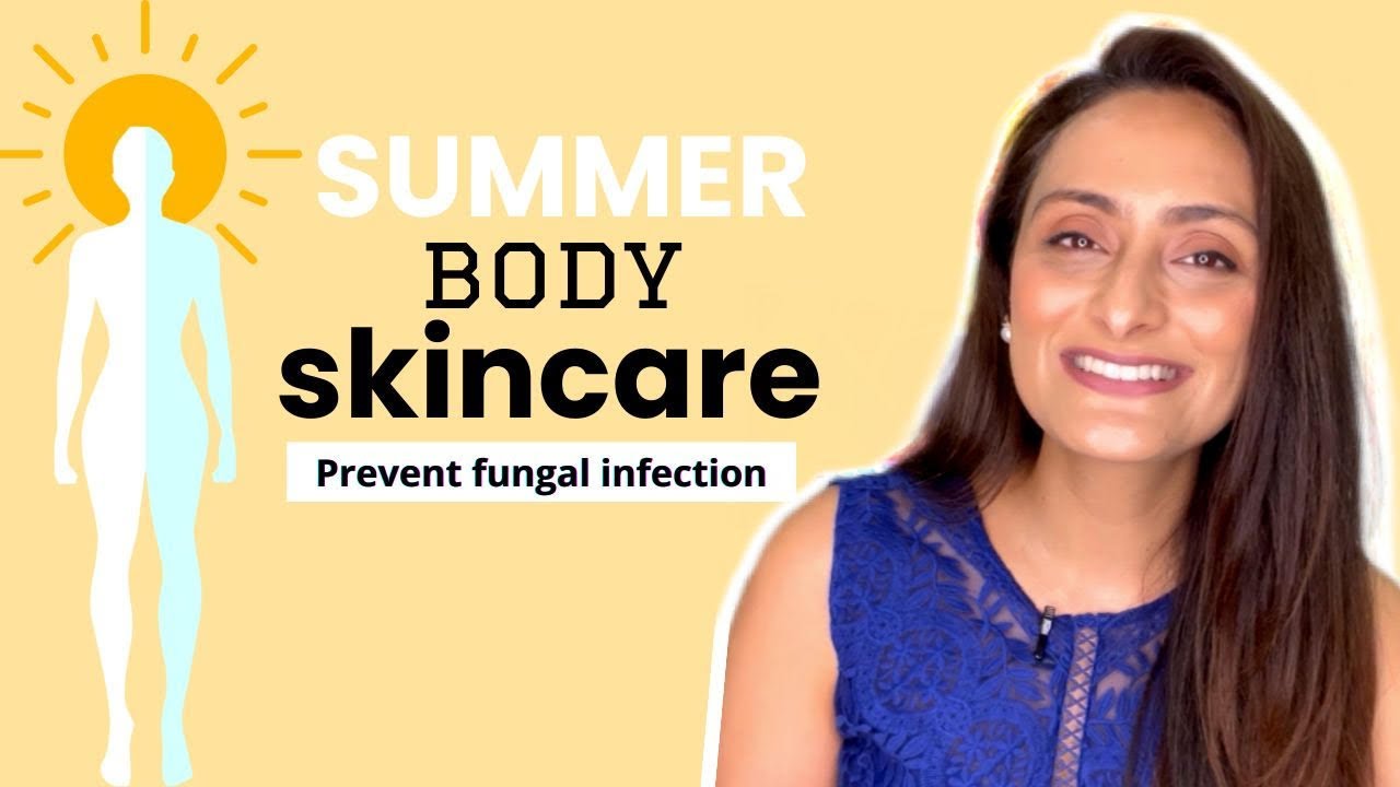 Summer Body Skin Care | Body wash, moisturiser |  How to prevent fungal infection | Dermatologist