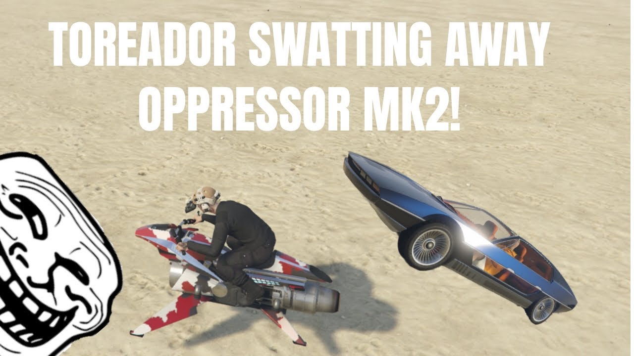 Toreador Vs. Oppressor MK2: FLY SWATTER - GTA Online