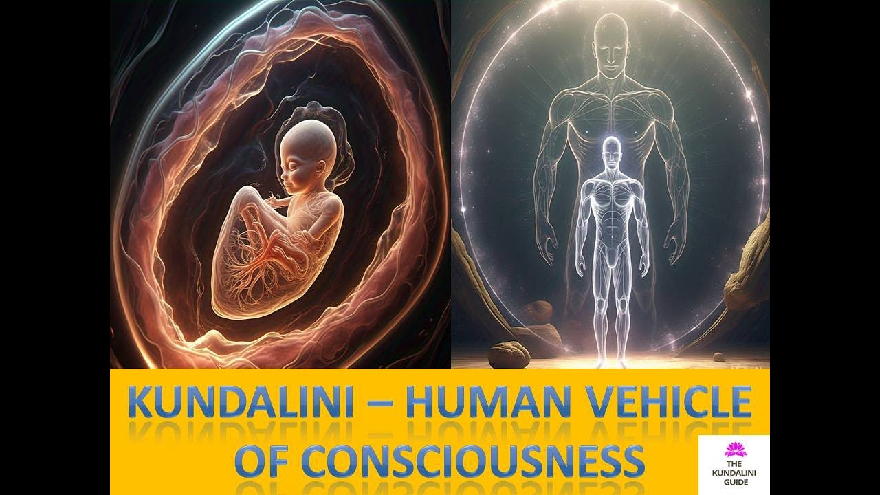 THE HUMAN SUBTLE BODY IN  A FOETUS, KUNDALINI/SPIRITUAL AWAKENING, THE 5 KOSHAS, KUNDALINI SYMPTOMS