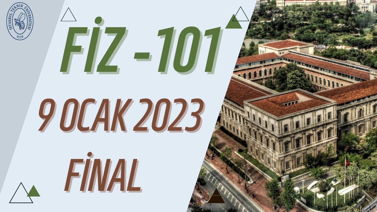 FİZİK-101 FİNAL SORU &Ccedil;&Ouml;Z&Uuml;M&Uuml; | İT&Uuml; 2023