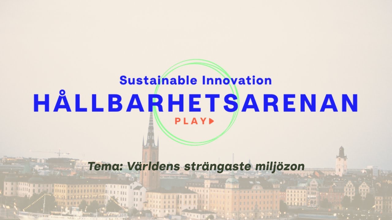 Hållbarhetsarenan Play – Världens strängaste miljözon