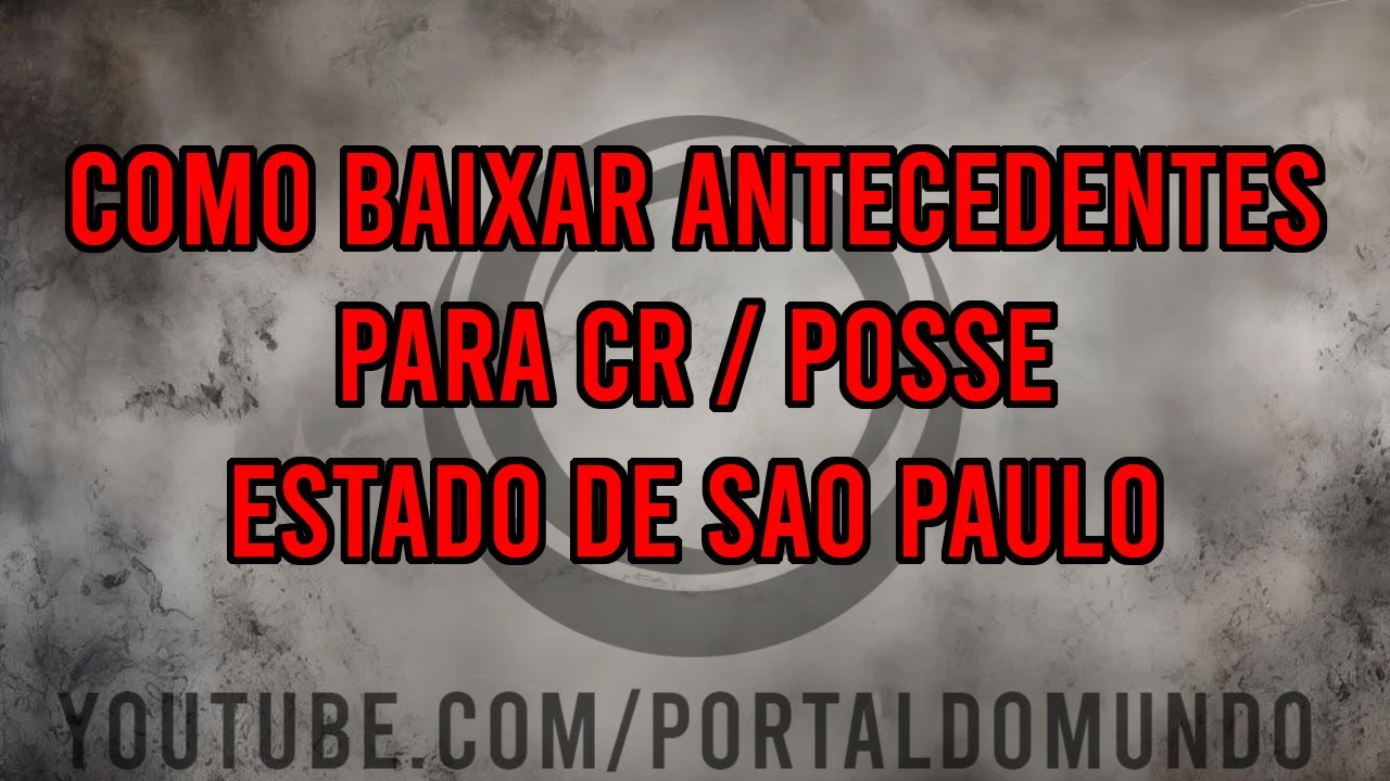 COMO BAIXAR TODOS OS ANTECEDENTES DO ESTADO DE SÃO PAULO PARA SINARM-CAC (CR) E POSSE