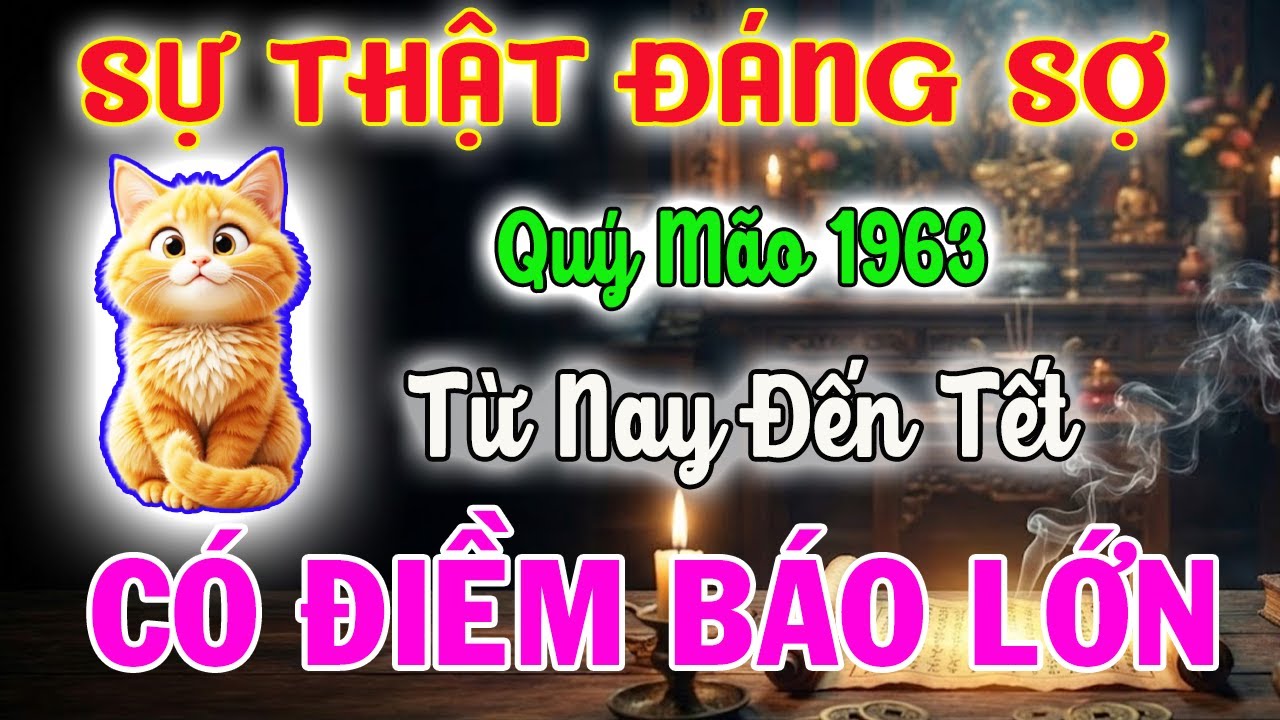 Tử Vi Tuổi Quý Mão 1963 Từ Nay Đến Tết - Sự Thật 