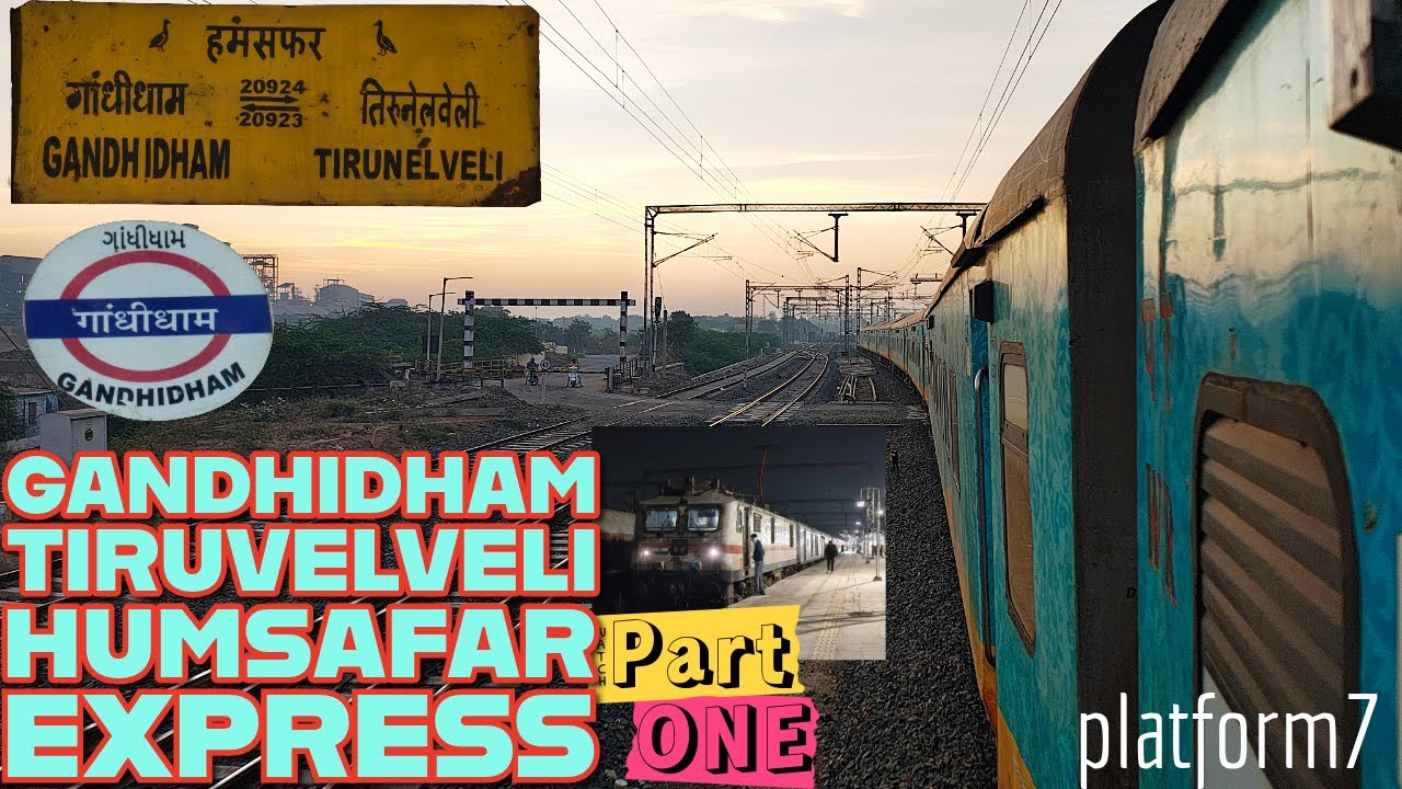Gandhidham to Shoranur - 20924 Gandhidham - Tirunelveli Humsafar Express | Part-1 till Vasai Road