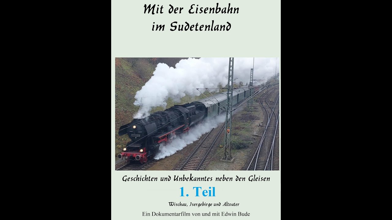 Mit der Eisenbahn im Sudetenland  1. Teil