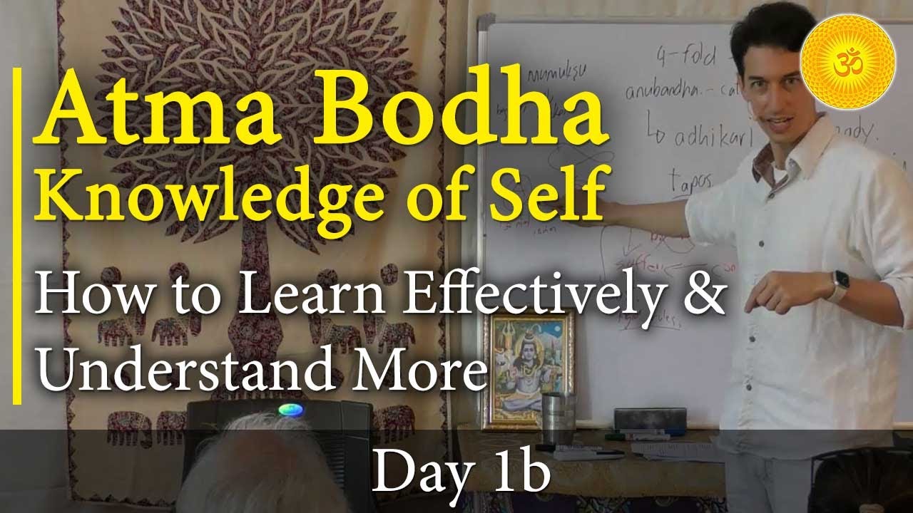 1B - Atma Bodha (Self-Knowledge): How to Learn Effectively & Understand More | Anubandha-chatushtaya