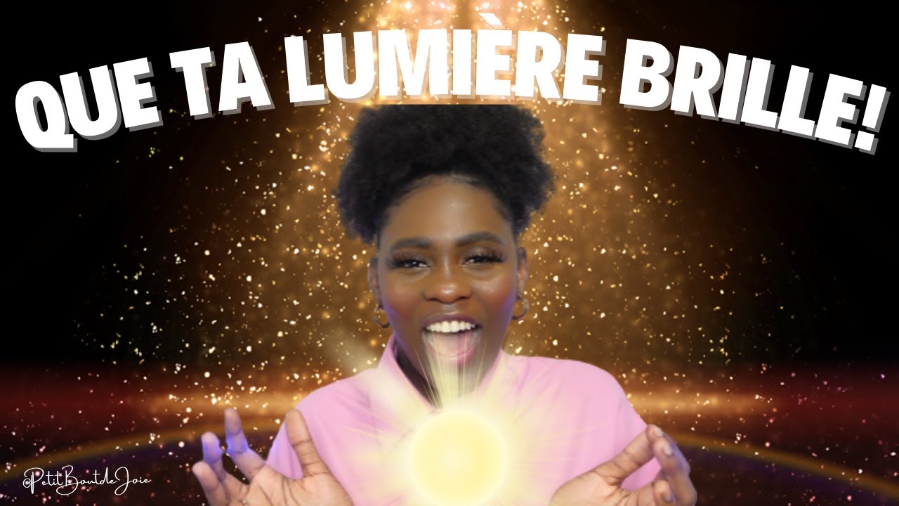 Que ta lumière brille!