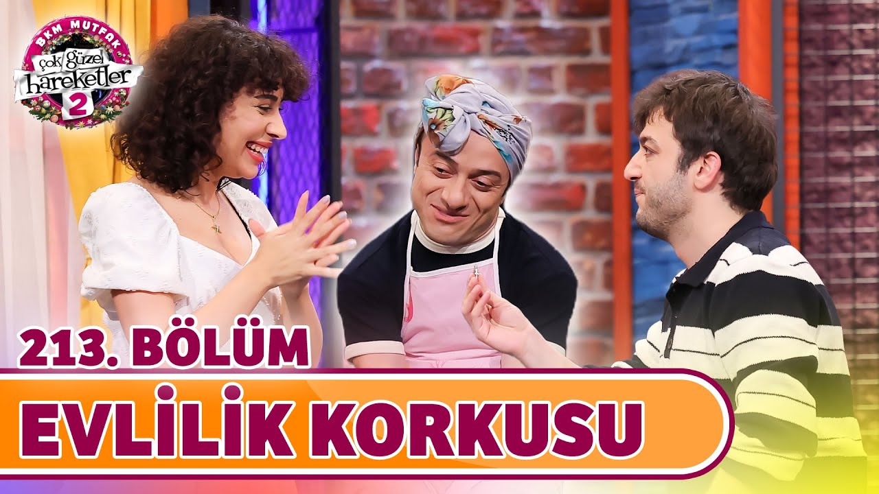 Evlilik Korkusu (213. Bölüm) - Çok Güzel Hareketler 2