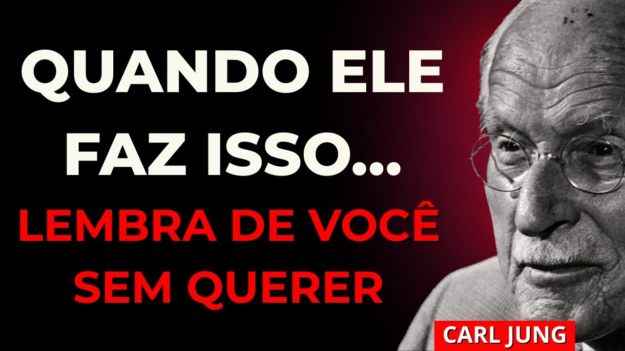 Quando ELE FAZ ISSO... ELE NÃO CONSEGUE MAIS TE ESQUECER | Carl Jung