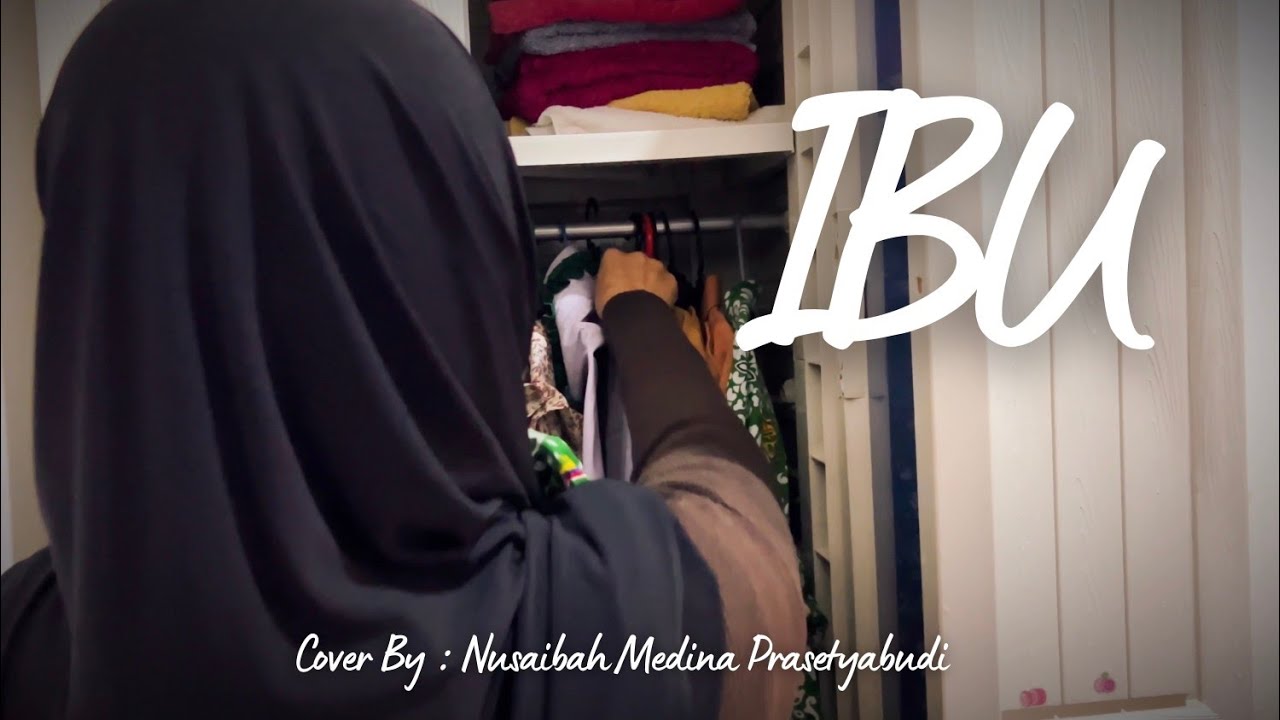 IBU HADDAD ALWI FEAT FARHAN COVER BY NUSAIBAH MEDINA PRASETYABUDI (KELAS 1C)