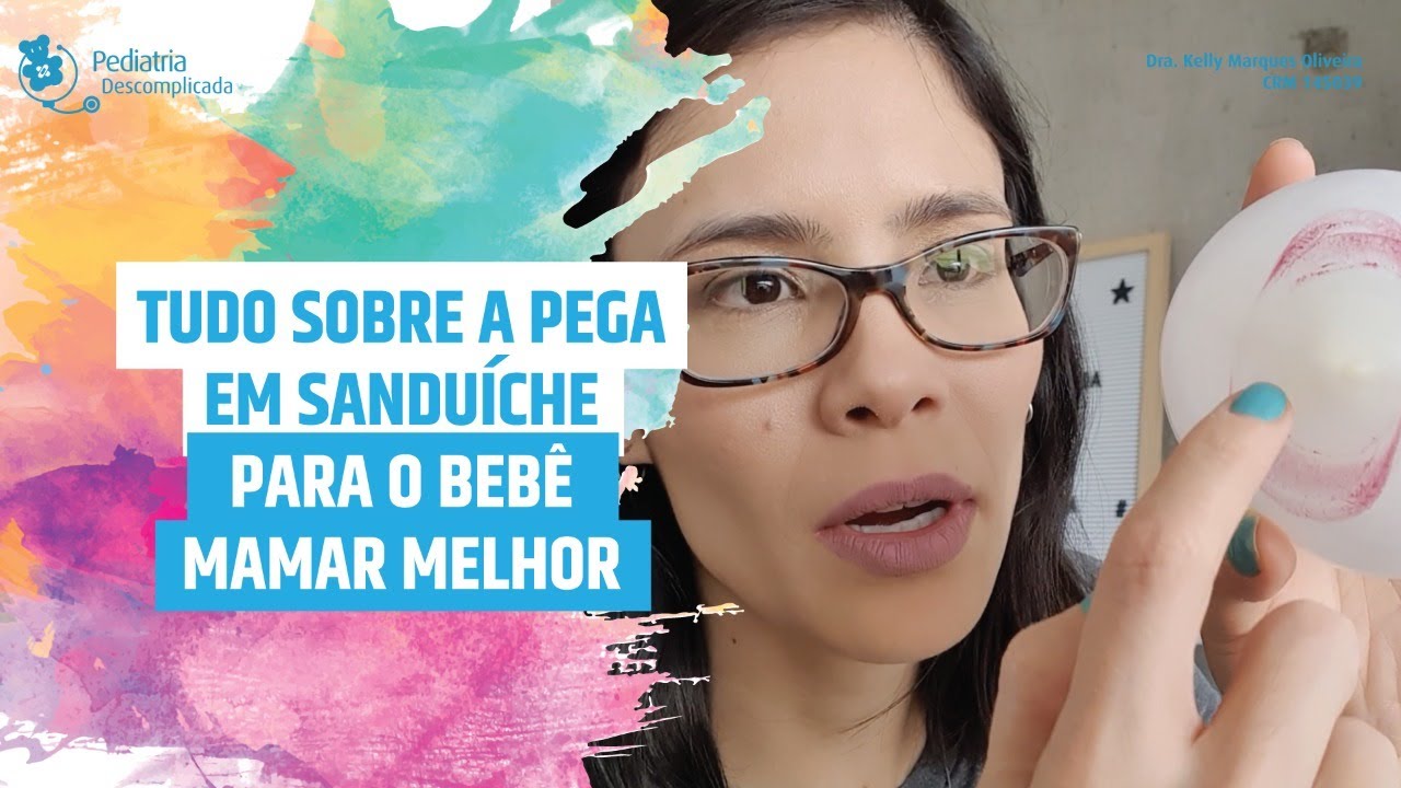 TUDO SOBRE A PEGA EM SANDUÍCHE PARA AMAMENTAR | PEDIATRIA DESCOMPLICADA COM DRA. KELLY!