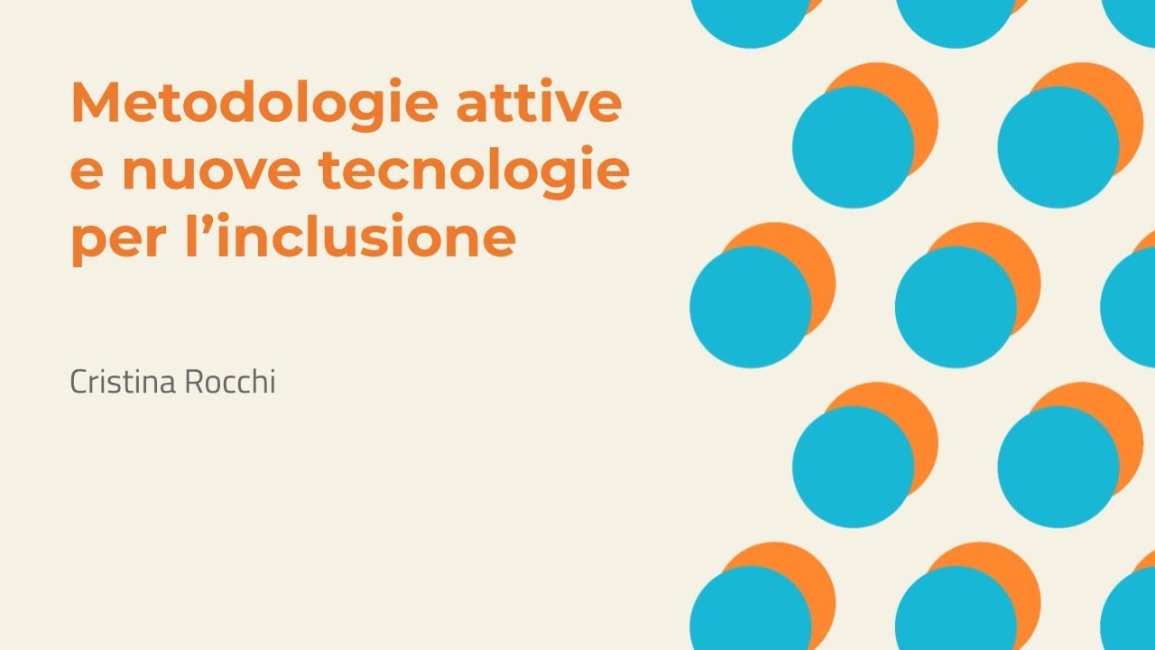 Metodologie attive e nuove tecnologie per l’inclusione | Cristina Rocchi