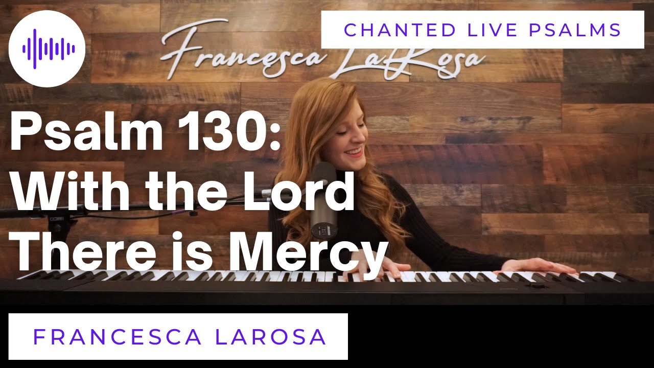 Psalm 130 - With the Lord There is Mercy - Francesca LaRosa (Chanted LIVE)