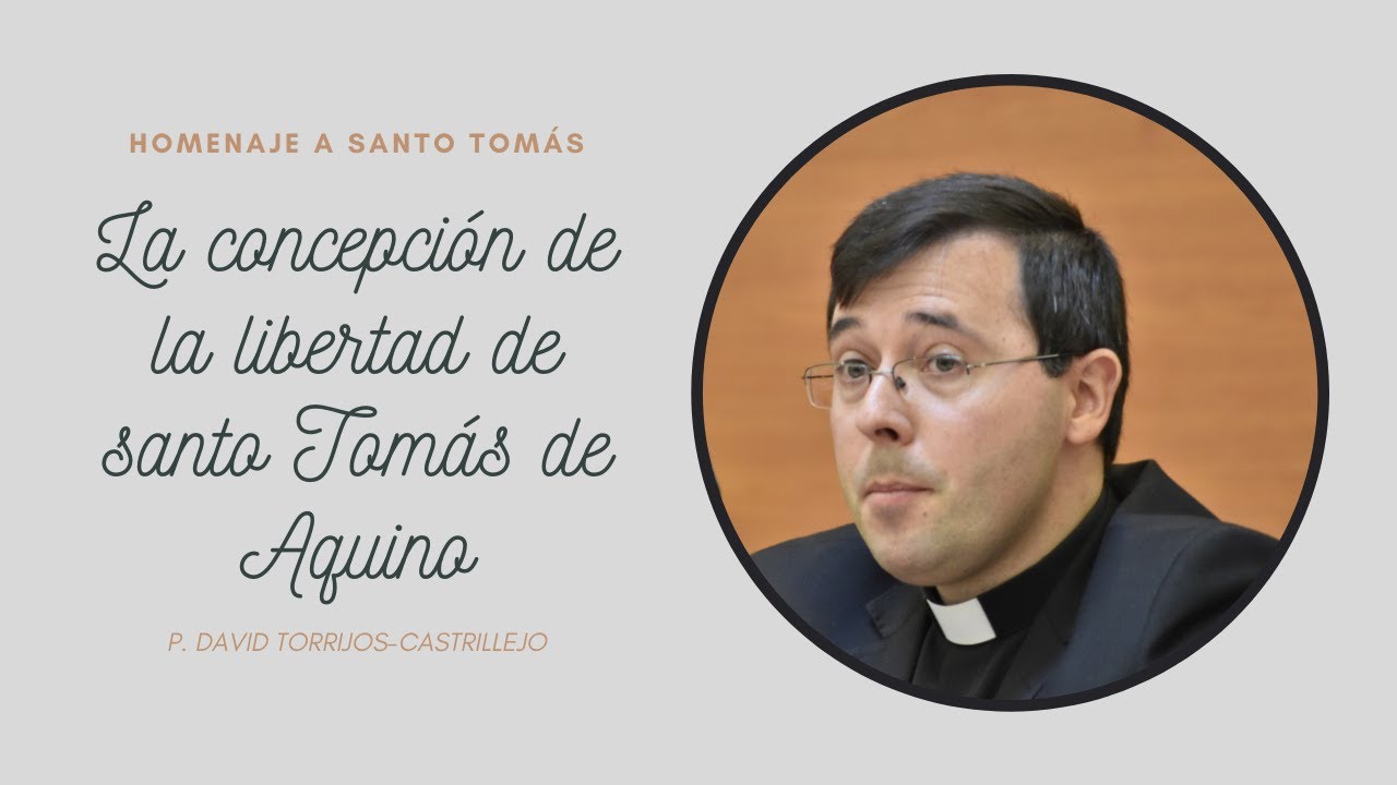 La concepción de la libertad de santo Tomás de Aquino | P. David Torrijos