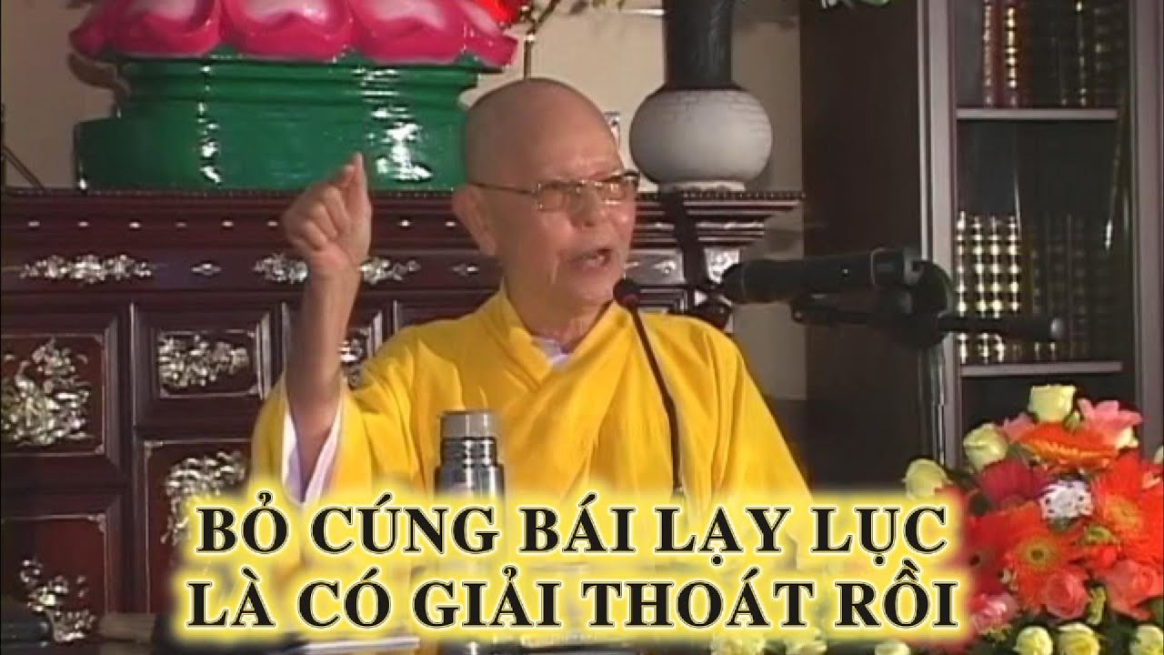 BỎ CÚNG BÁI LÀ CÓ GIẢI THOÁT RỒI - HT. TỪ THÔNG