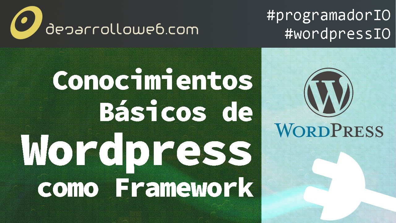 Conocimientos que debes tener para comenzar a desarrollar para WordPress #programadorIO