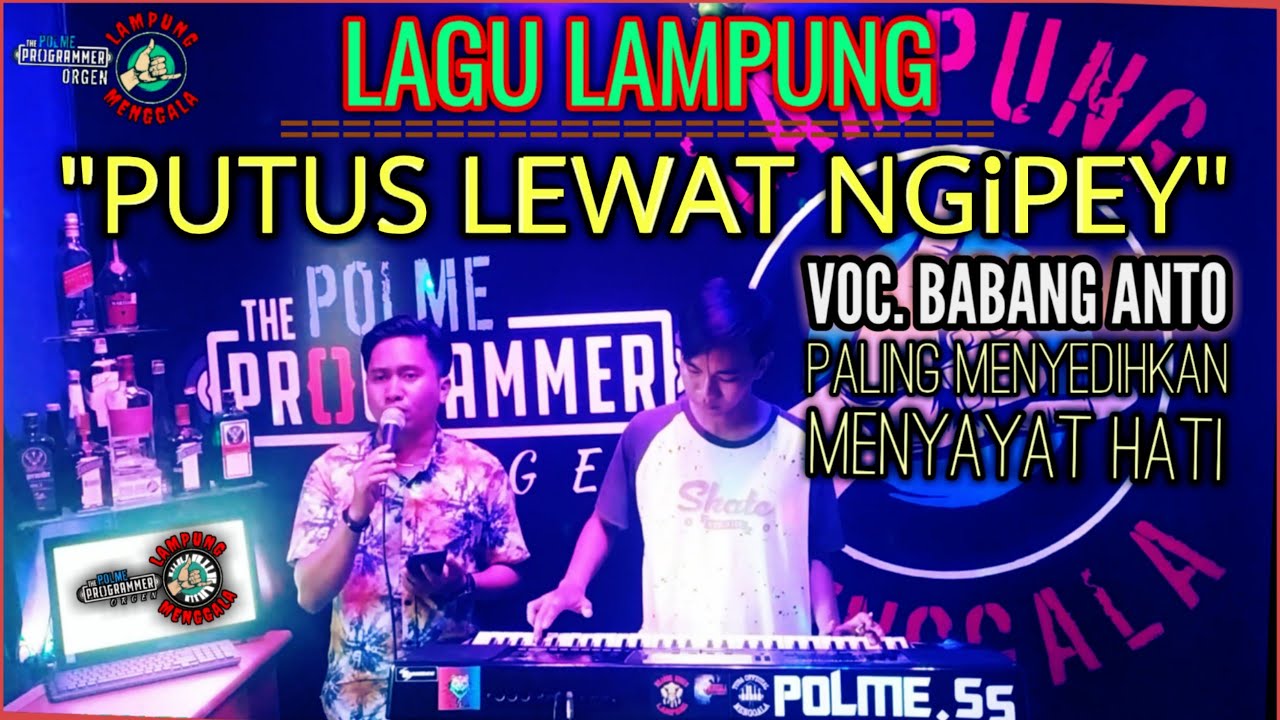 POP LAMPUNG || PUTUS LEWAT NGIPEI || VOC BABANG ANTO || PALING SEDIH MENYAYAT HATI #musiklampung