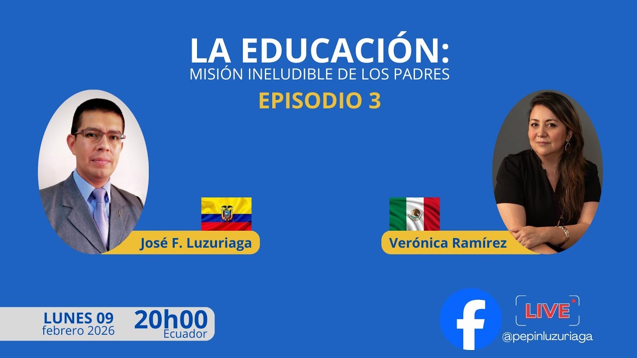 EPISODIO 3 / La educación: misión ineludible de los padres / Verónica Ramírez / @PepínLuzuriaga