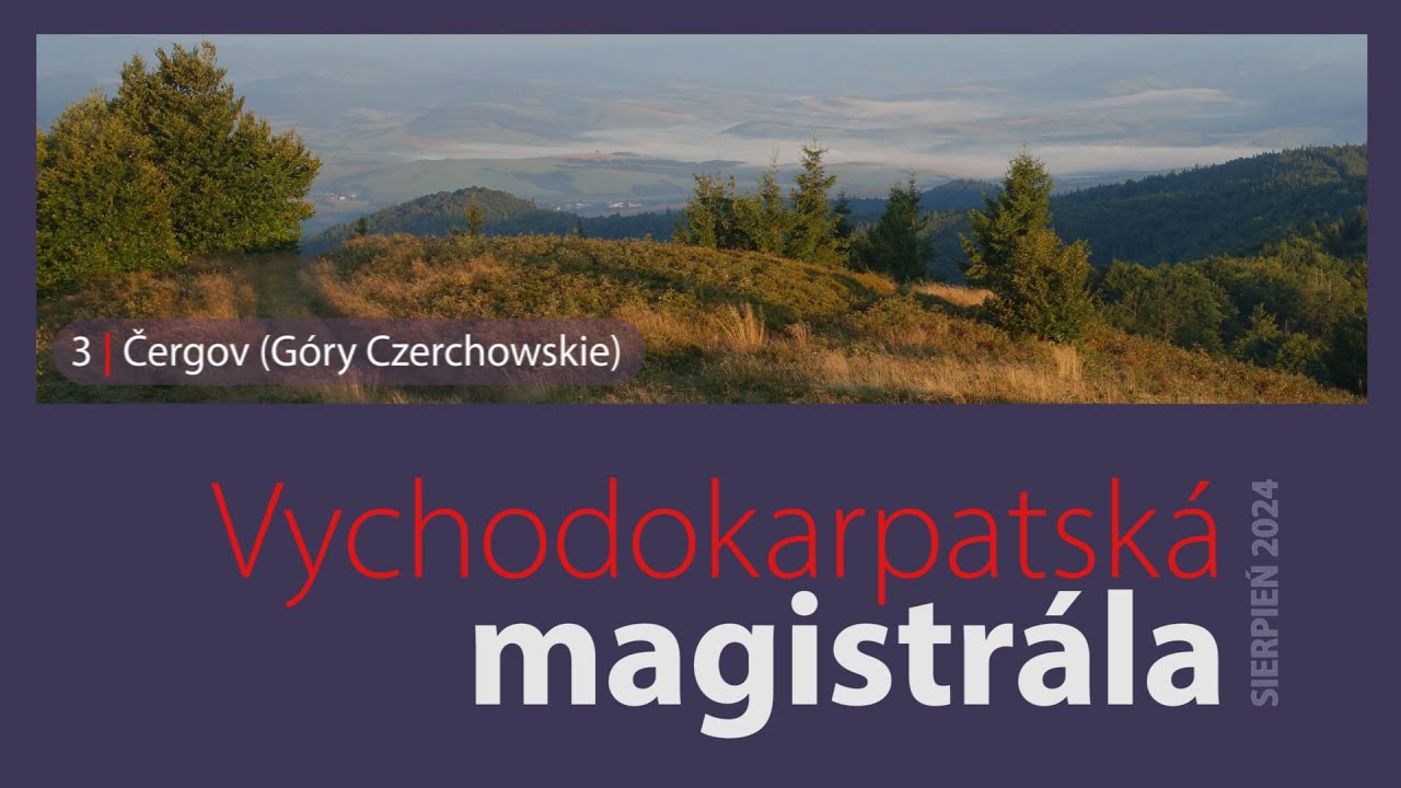 Východokarpatská magistrála || Część 3: Čergov (Góry Czerchowskie)