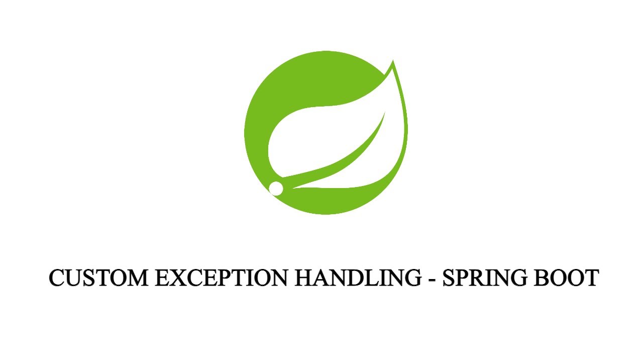 CUSTOM EXCEPTION HANDLING - SPRING BOOT