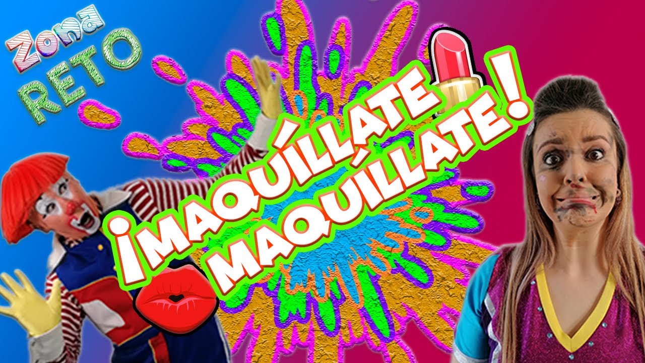 Maquíllate, maquíllate - Zona Reto