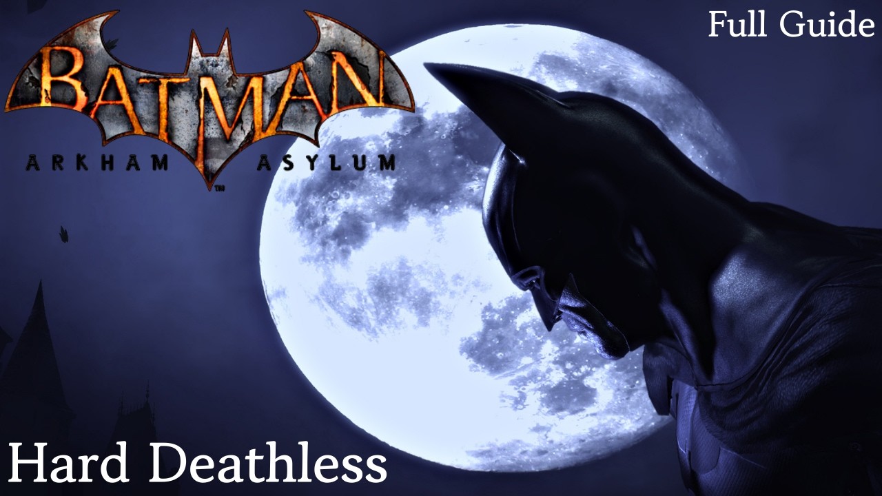 Batman: Arkham Asylum - Hard Deathless w/ Lore  [Commentary Guide]