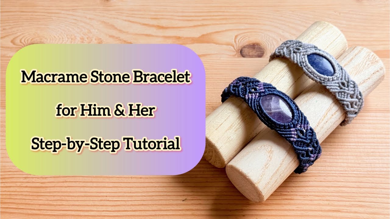 Macrame Stone Bracelet for Him & Her | Step-by-Step Tutorial