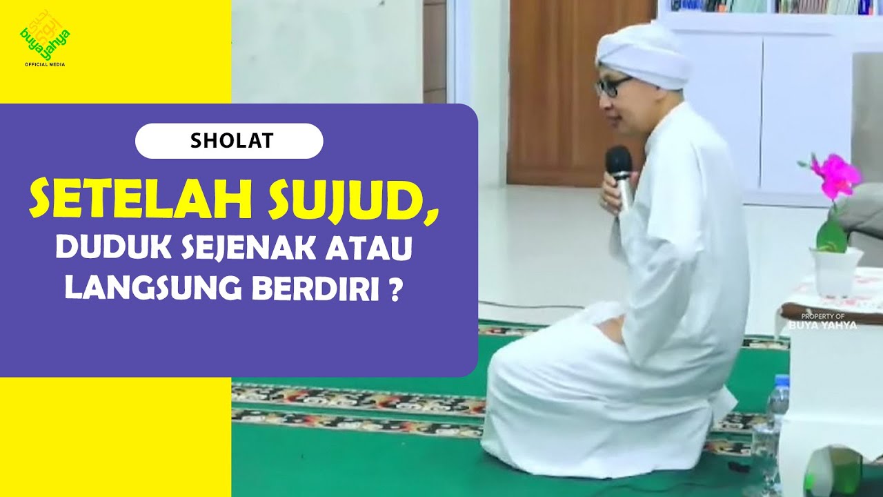Setelah Sujud, Duduk Sejenak atau Langsung Berdiri ❓ - Buya Yahya