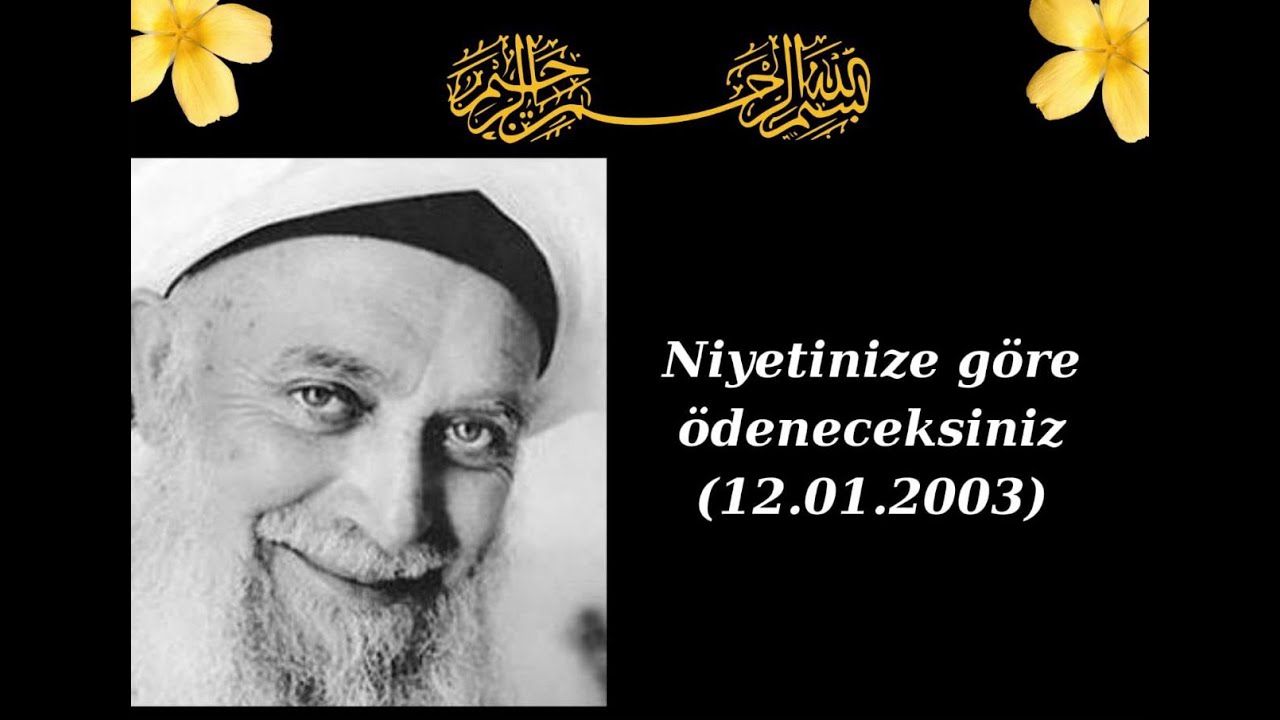 Şeyh Nazım Kıbrısi- Niyetinize göre ödeneceksiniz (12-01-2003)