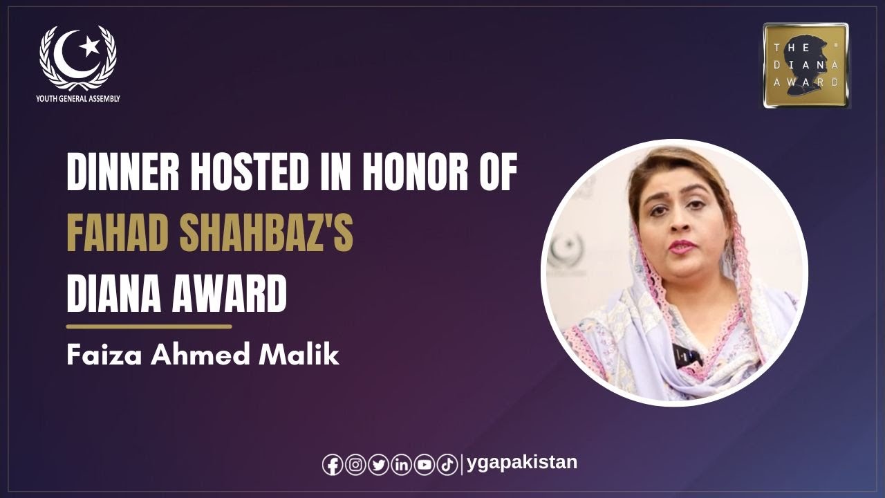 Ms. Faiza Ahmed Malik attended a dinner hosted to celebrate Mr. Fahad Shahbaz's Diana Award