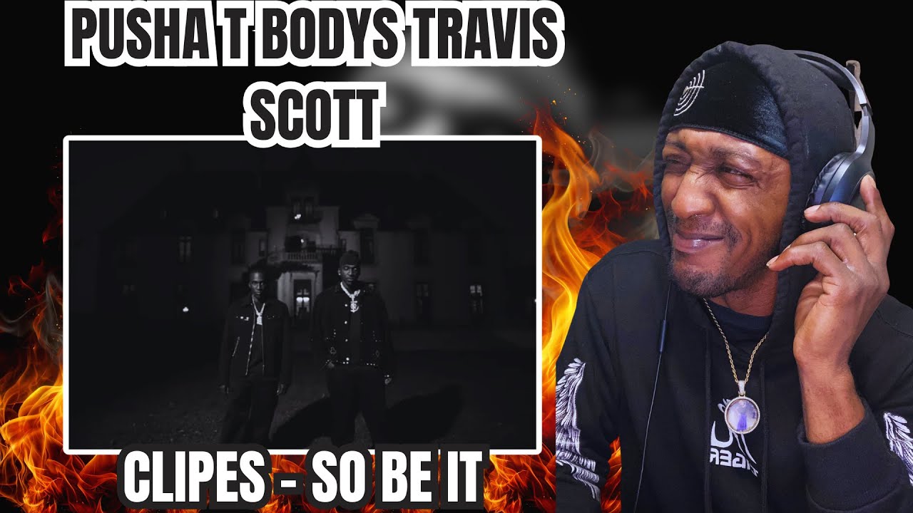 PUSHA T BODYS TRAVIS SCOTT | CLIPSE - SO BE IT (REACTION)