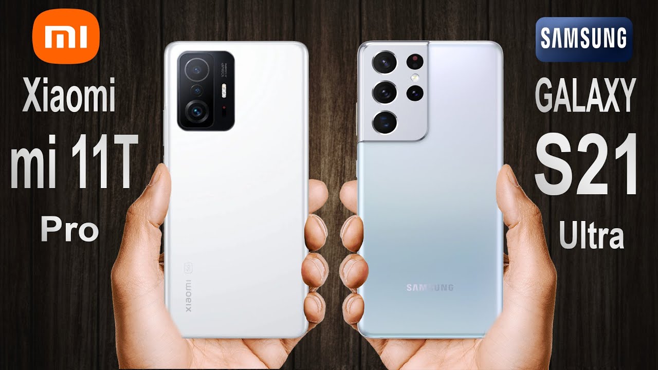 Xiaomi Mi 11T Pro vs Galaxy S21 Ultra