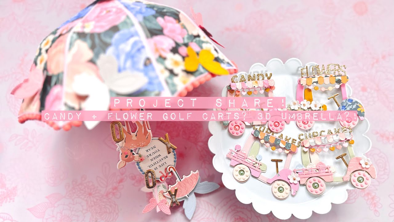 Project Share | CUTE Candy/Cupcake/Flower Golf Carts + A 3D Umbrella?! | Feat. Scrap Diva Designs!