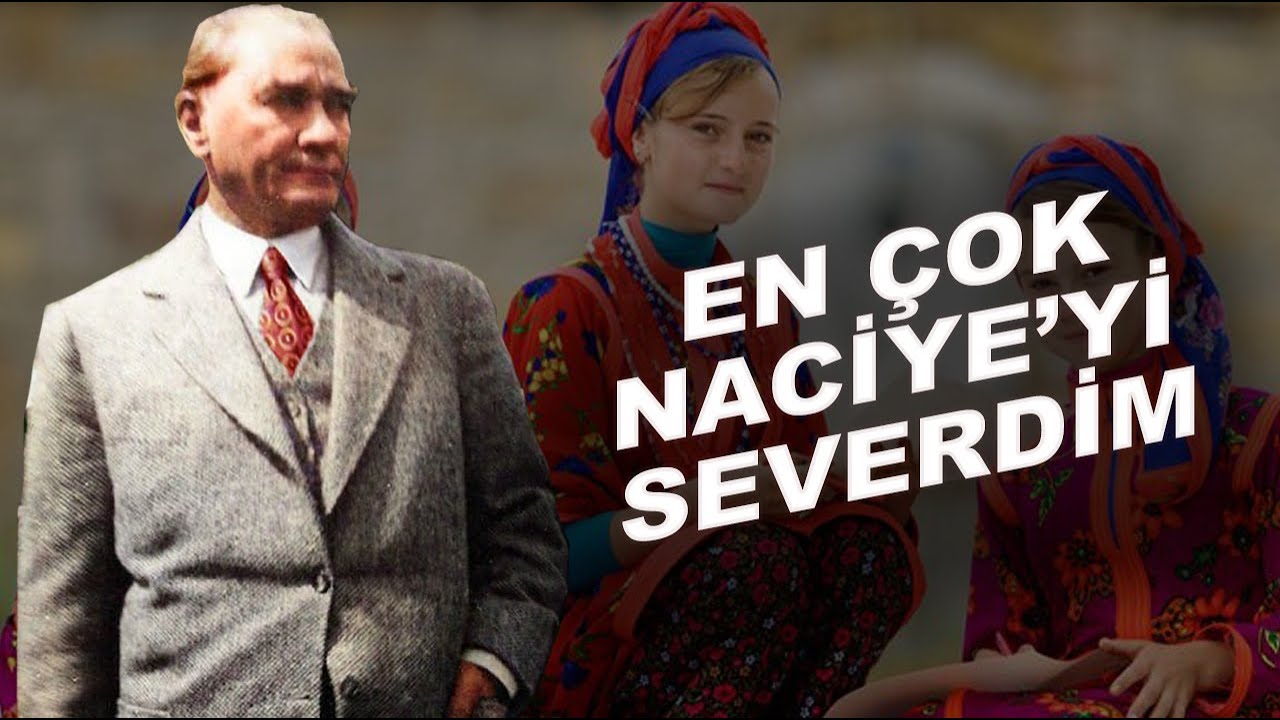 Atatürk'ün Pek Bilinmeyen Kardeşi Naciye