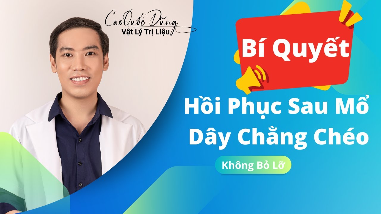 #58 Hướng Dẫn Bí Quyết Tập Vật Lý Trị Liệu Sau Mổ Dây Chằng Chéo Trước Hiệu Quả // Cao Quốc Dũng